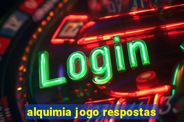 alquimia jogo respostas